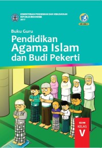 Pendidikan Agama Islam dan Budi Pekerti : buku guru