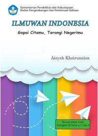 Ilmuwan Indonesia: Gapai Citamu, Terangi Negerimu
