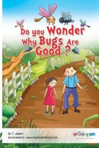 Do you wonder why  bugs are good?